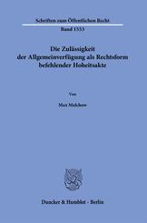 Die Zul&auml;ssigkeit der Allgemeinverf&uuml;gung als Rechtsform befehlender Hoheitsakte