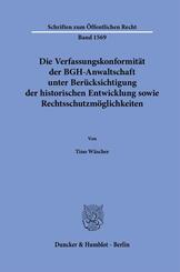Die Verfassungskonformit&auml;t der BGH-Anwaltschaft unter Ber&uuml;cksichtigung der historischen Entwicklung sowie Rechtsschutzm&ouml;glichkeiten
