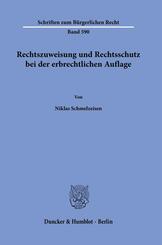 Rechtszuweisung und Rechtsschutz bei der erbrechtlichen Auflage