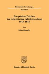 Das goldene Zeitalter der tschechischen Selbstverwaltung 1848-1918