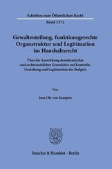 Gewaltenteilung, funktionsgerechte Organstruktur und Legitimation im Haushaltsrecht