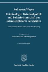 Auf neuen Wegen. Kriminologie, Kriminalpolitik und Polizeiwissenschaft aus interdisziplin&auml;rer Perspektive