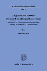 Die gerichtliche Kontrolle &auml;rztlicher Behandlungsentscheidungen