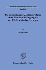 Blockchain-basierte Zahlungssysteme unter dem Regulierungsregime der EU-Geldw&auml;schepr&auml;vention