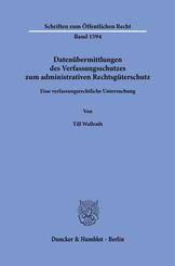 Daten&uuml;bermittlungen des Verfassungsschutzes zum administrativen Rechtsg&uuml;terschutz