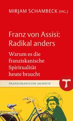 Franz von Assisi: Radikal anders