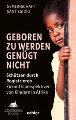 Geboren zu werden gen&uuml;gt nicht