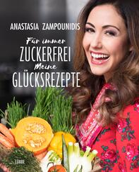 F&uuml;r immer zuckerfrei - Meine Gl&uuml;cksrezepte