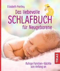 Das liebevolle Schlafbuch f&uuml;r Neugeborene