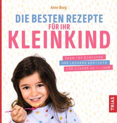 Die besten Rezepte f&uuml;r Ihr Kleinkind