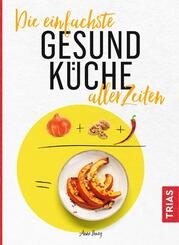 Die einfachste Gesund-K&uuml;che aller Zeiten
