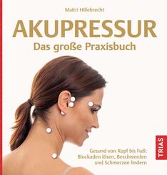 Akupressur - Das gro&szlig;e Praxisbuch