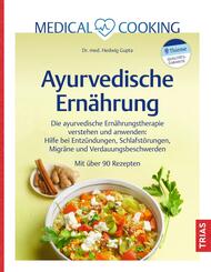 Medical Cooking: Ayurvedische Ern&auml;hrung