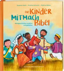 Die Kinder-Mitmachbibel. Bibelgeschichten erz&auml;hlen und gestalten. Lesen, basteln, spielen - die Bibel und den Glauben kreativ entdecken: Kinderbuch ab 6, ideal f&uuml;r Grundschule & Gemeinde