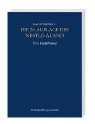 Die 28. Auflage des Nestle-Aland, Eine Einf&uuml;hrung. Novum Testamentum Graece, 28. revidierte Aufllage, Eine Einf&uuml;hrung