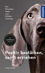 Positiv best&auml;rken - sanft erziehen