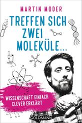 Treffen sich zwei Molek&uuml;le ...