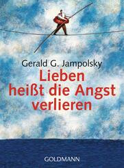 Lieben hei&szlig;t die Angst verlieren