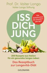 Iss dich jung - das Rezeptbuch zur Longevit&agrave;-Di&auml;t