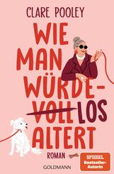 Wie man w&uuml;rdelos altert