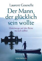 Der Mann, der gl&uuml;cklich sein wollte