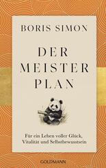 Der Meisterplan f&uuml;r ein Leben voller Gl&uuml;ck, Vitalit&auml;t und Selbstbewusstsein