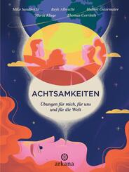 Achtsamkeiten - &Uuml;bungen f&uuml;r mich, f&uuml;r uns und f&uuml;r die Welt