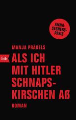 Als ich mit Hitler Schnapskirschen a&szlig;