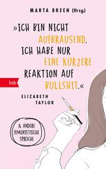 &raquo;Ich bin nicht aufbrausend. Ich habe nur eine k&uuml;rzere Reaktion auf Bullshit.&laquo; Elizabeth Taylor