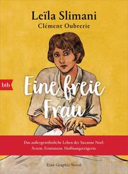 Eine freie Frau. Das au&szlig;ergew&ouml;hnliche Leben der Suzanne No&euml;l. &Auml;rztin. Feministin. Hoffnungstr&auml;gerin