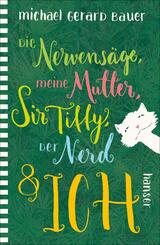 Die Nervens&auml;ge, meine Mutter, Sir Tiffy, der Nerd & ich