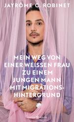 Mein Weg von einer wei&szlig;en Frau zu einem jungen Mann mit Migrationshintergrund