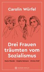 Drei Frauen tr&auml;umten vom Sozialismus
