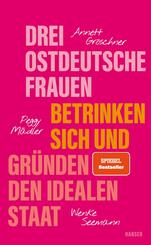 Drei ostdeutsche Frauen betrinken sich und gr&uuml;nden den idealen Staat