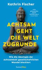 Achtsam geht die Welt zugrunde