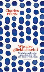 Wie also gl&uuml;cklich sein?