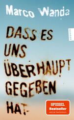 Dass es uns &uuml;berhaupt gegeben hat