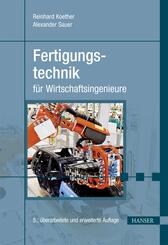 Fertigungstechnik f&uuml;r Wirtschaftsingenieure