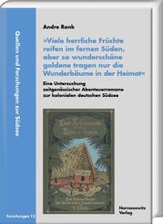 'Viele herrliche Fr&uuml;chte reifen im fernen S&uuml;den, aber so wundersch&ouml;ne goldene tragen nur die Wunderb&auml;ume in der Heimat'. Eine Untersuchung zeitgen&ouml;ssischer Abenteuerromane zur kolonialen deutschen S&uuml;dsee