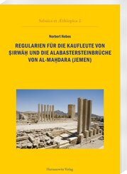 Regularien f&uuml;r die Kaufleute von Sirwah und die Alabastersteinbr&uuml;che von al-Ma dara (Jemen)