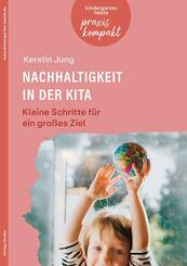 Nachhaltigkeit in der Kita. Kleine Schritte f&uuml;r ein gro&szlig;es Ziel