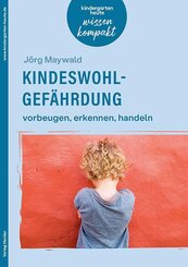 Kindeswohlgef&auml;hrdung - vorbeugen, erkennen, handeln