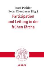 Partizipation und Leitung in der fr&uuml;hen Kirche