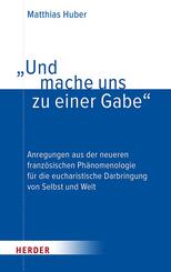 "Und mache uns zu einer Gabe"