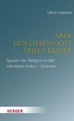 Aber den lieben Gott spielt keiner