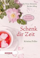 Schenk dir Zeit - Me-Time-Momente f&uuml;r den Alltag