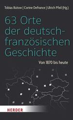 63 Orte der deutsch-franz&ouml;sischen Geschichte