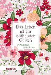Das Leben ist ein bl&uuml;hender Garten