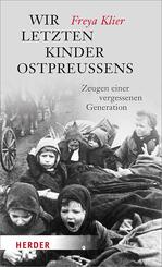 Wir letzten Kinder Ostpreu&szlig;ens