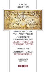 Pseudo-Prosper von Aquitanien, Carmen de providentia Dei - Gedicht &uuml;ber die F&uuml;rsorge Gottes / Orientius, Commonitorium - Unterweisung